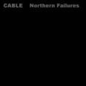 Cable – Northern Failures