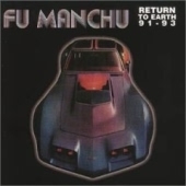 Fu Manchu - Return To Earth 91-93