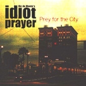 Vic du monte s idiot prayer - Prey for the city