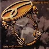 Sixty Watt Shaman - Reason to Live