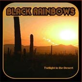 Black Rainbows (The) - Twilight In The Desert