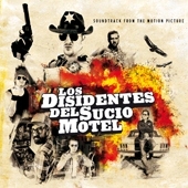 Los Disidentes Del Sucio Motel - Music From The Motion Picture