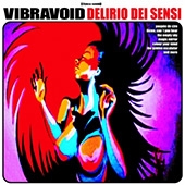 Vibravoid - Delirio Dei Sensi Vibravoid - Delirio Dei Sensi