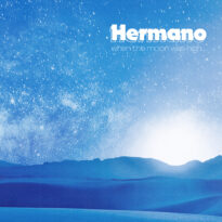 Hermano – When the Moon was High…